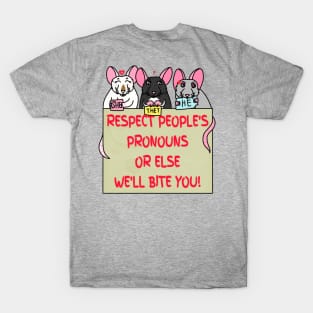 Respect People's Pronouns Or Else We'll Bite You! (Full Color Version) T-Shirt